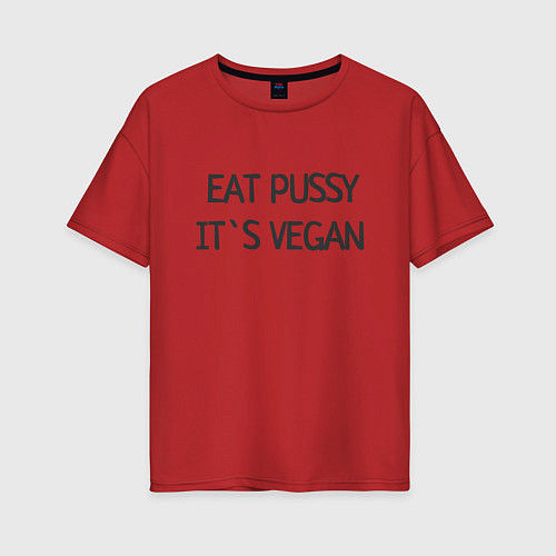 Женская футболка оверсайз EAT PUSSY, ITS VEGAN / Красный – фото 1