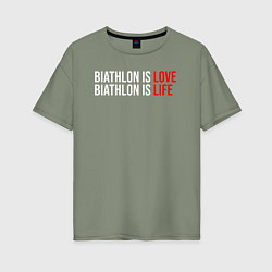 Женская футболка оверсайз Биатлон это любовь, биатлон это жизнь