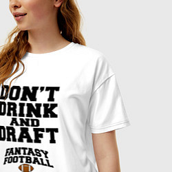 Футболка оверсайз женская Не пить и драфт в Фэнтези футбол, цвет: белый — фото 2