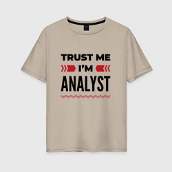 Женская футболка оверсайз Trust me - Im analyst