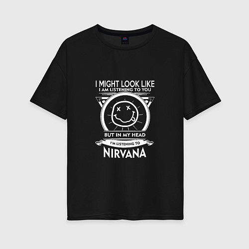 Женская футболка оверсайз Listening to NIRVANA / Черный – фото 1