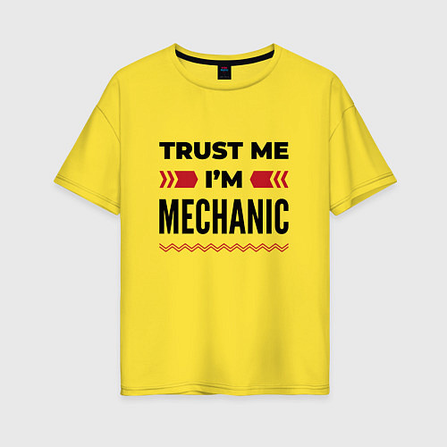 Женская футболка оверсайз Trust me - Im mechanic / Желтый – фото 1