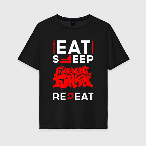 Женская футболка оверсайз Надпись eat sleep Friday Night Funkin repeat / Черный – фото 1