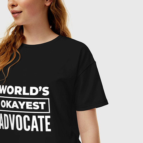 Женская футболка оверсайз Worlds okayest advocate / Черный – фото 3