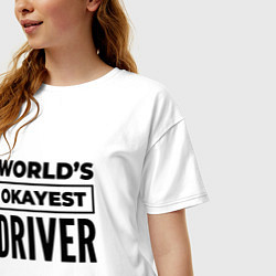 Футболка оверсайз женская The worlds okayest driver, цвет: белый — фото 2