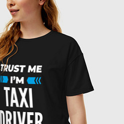Футболка оверсайз женская Trust me Im taxi driver, цвет: черный — фото 2