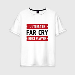 Женская футболка оверсайз Far Cry: Ultimate Best Player