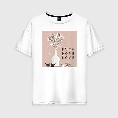 Женская футболка оверсайз Вера надежда любовь / Белый – фото 1
