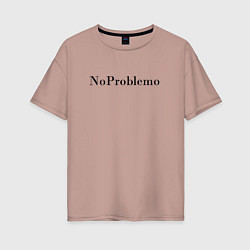 Женская футболка оверсайз NoProblemo