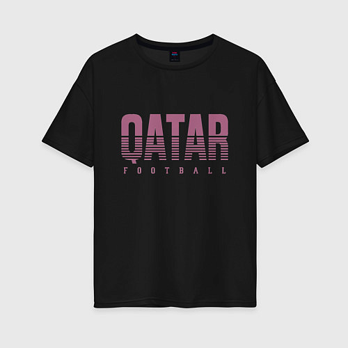 Женская футболка оверсайз Qatar - football / Черный – фото 1