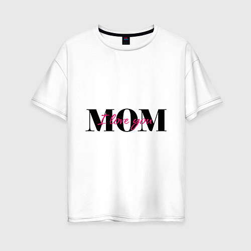 Женская футболка оверсайз Я люблю тебя мама / Белый – фото 1