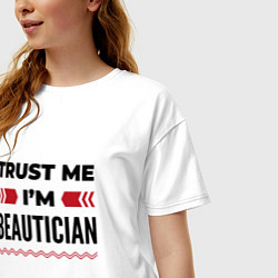 Футболка оверсайз женская Trust me - Im beautician, цвет: белый — фото 2