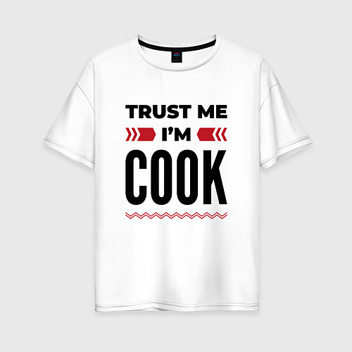 Женская футболка оверсайз Trust me - Im cook / Белый – фото 1