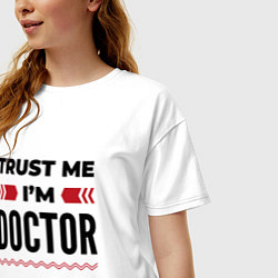Футболка оверсайз женская Trust me - Im doctor, цвет: белый — фото 2