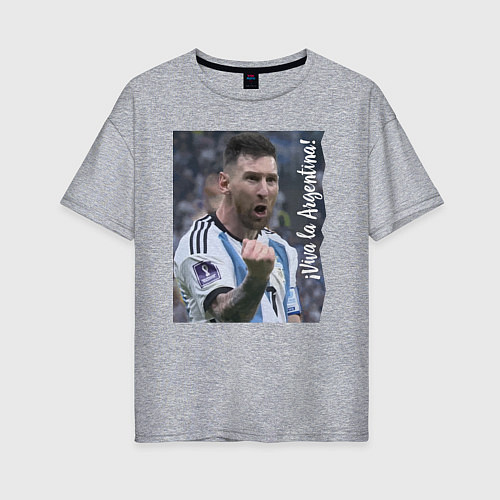 Женская футболка оверсайз Viva la Argentina - Lionel Messi - world champion / Меланж – фото 1