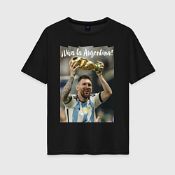 Женская футболка оверсайз Lionel Messi - world champion - Argentina