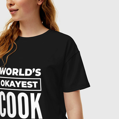 Женская футболка оверсайз Worlds okayest cook / Черный – фото 3