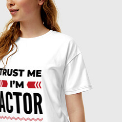 Футболка оверсайз женская Trust me - Im actor, цвет: белый — фото 2