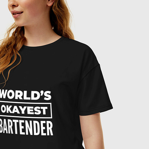 Женская футболка оверсайз Worlds okayest bartender / Черный – фото 3