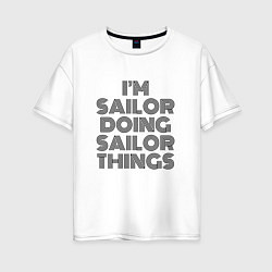 Женская футболка оверсайз Im doing sailor things