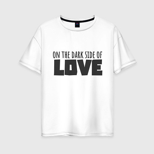 Женская футболка оверсайз На темной стороне любви / Белый – фото 1