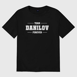 Футболка оверсайз женская Team Danilov forever - фамилия на латинице, цвет: черный