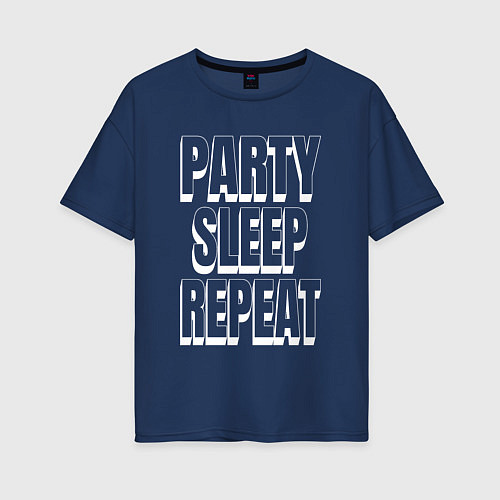 Женская футболка оверсайз Party sleep repeat надпись с тенью / Тёмно-синий – фото 1