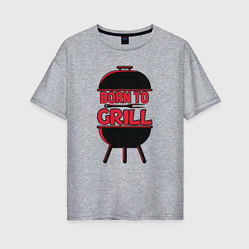 Женская футболка оверсайз Born to grill / Меланж – фото 1