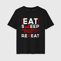 Женская футболка оверсайз Надпись eat sleep Counter-Strike 2 repeat