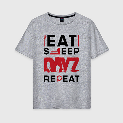 Женская футболка оверсайз Надпись: eat sleep DayZ repeat / Меланж – фото 1