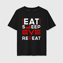 Женская футболка оверсайз Надпись eat sleep EVE repeat