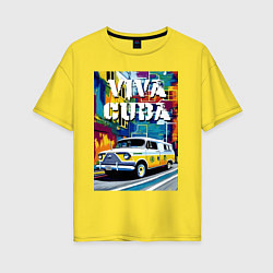 Женская футболка оверсайз Viva Cuba - car - retro