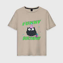 Женская футболка оверсайз Funny Birthday веселого дня рождения и сова в колп