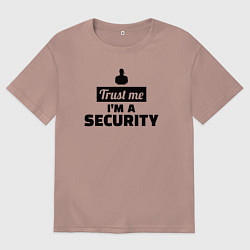 Футболка оверсайз женская Верь мне я охранник, цвет: пыльно-розовый