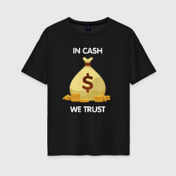 Футболка оверсайз женская In cash we trust, цвет: черный