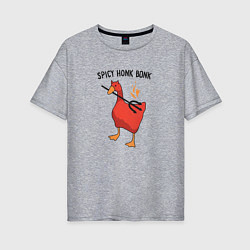 Женская футболка оверсайз Spicy honk bonk - Untitled Goose Game