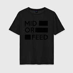 Женская футболка оверсайз Mid or feed
