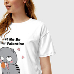 Футболка оверсайз женская Let me be your valentine, цвет: белый — фото 2