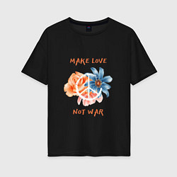 Женская футболка оверсайз Make love not war2