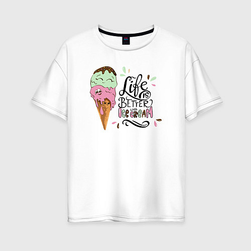 Женская футболка оверсайз Life is better with ice cream / Белый – фото 1