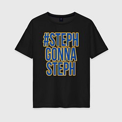 Футболка оверсайз женская Steph gonna Steph, цвет: черный