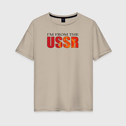 Женская футболка оверсайз Im from the USSR