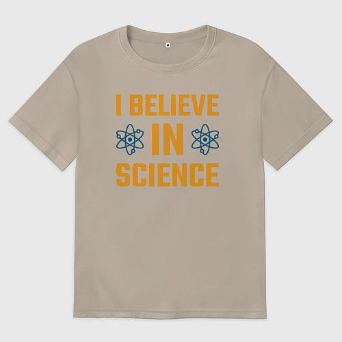 Женская футболка оверсайз Я верю в науку / Миндальный – фото 1