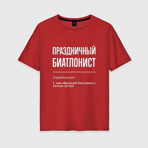Женская футболка оверсайз Праздничный биатлонист / Красный – фото 1
