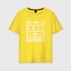 Женская футболка оверсайз All Hail The Silence