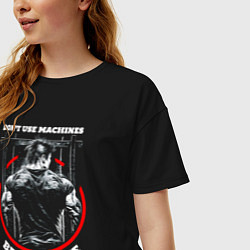 Футболка оверсайз женская Dont use machines become one quote, цвет: черный — фото 2
