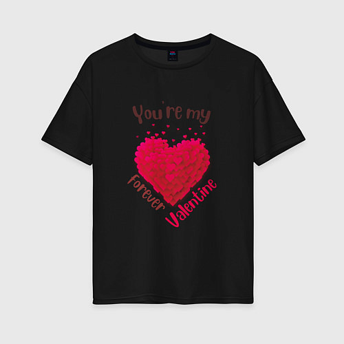 Женская футболка оверсайз Ты моя вечная валентинка-you re my forever valenti / Черный – фото 1