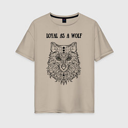 Женская футболка оверсайз Loyal as a wolf