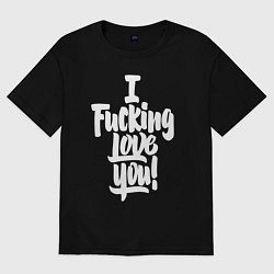 Футболка оверсайз женская Надпись - я чертовски люблю тебя, цвет: черный