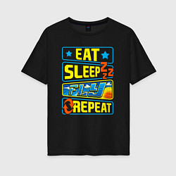 Футболка оверсайз женская Eat sleep fly, цвет: черный